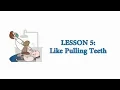 EASY AMERICAN IDIOMS Lesson 5 - Like Pulling Teeth