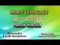 Download Lagu KARAOKE MIMPI TERINDAH||ELVY SUKAESIH||DUT BAND||NADA WANITA||LIRIK