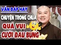 Lagu ''VẤN ĐÁP CHỌN LỌC'' Thầy Kể Chuyện Vui Trong Chùa Ai Cũng Vui Cười Suốt Buổi Giảng - Thầy Pháp Hòa