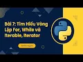 Bai 7 Tim Hieu Vong Lap For While va Iterable Iterator trong Python