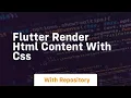 Flutter render html content with css