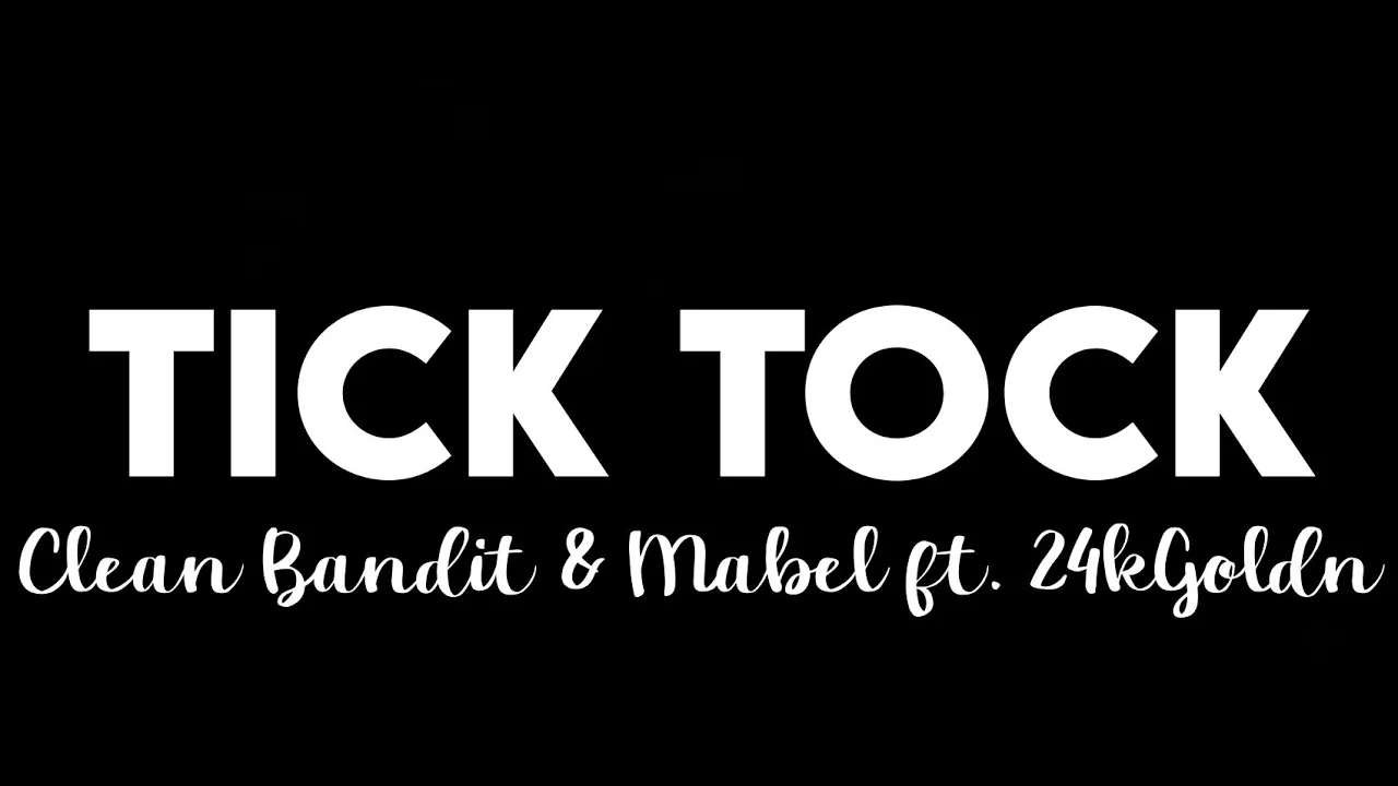 (1 HOUR) Clean Bandit & Mabel - Tick Tock ft. 24kGoldn
