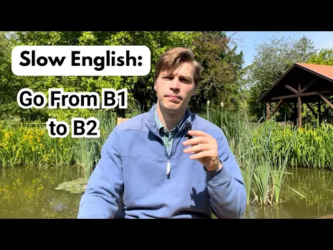 Slow English: Going From B1 to B2 Level - Listening Practice