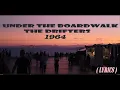 UNDER THE BOARDWALK - THE DRIFTERS (LYRICS)