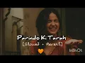 Lagu parindo ki tarah [slowed + Reverb]                  🧡     🥀