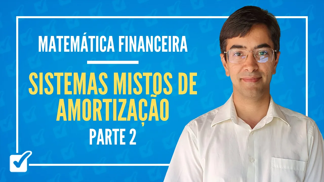 08.05. Aula de Sistemas mistos de amortização (Matemática Financeira) - Parte 2