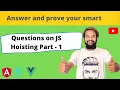 Five questions that cover entire hoisting in JavaScript Part - 1 Hoisting Ep