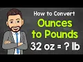 How to Convert Ounces to Pounds Math with Mr J