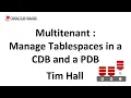 Multitenant Manage Tablespaces in a Container Database CDB and Pluggable Database PDB