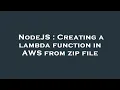 NodeJS Creating a lambda function in AWS from zip file