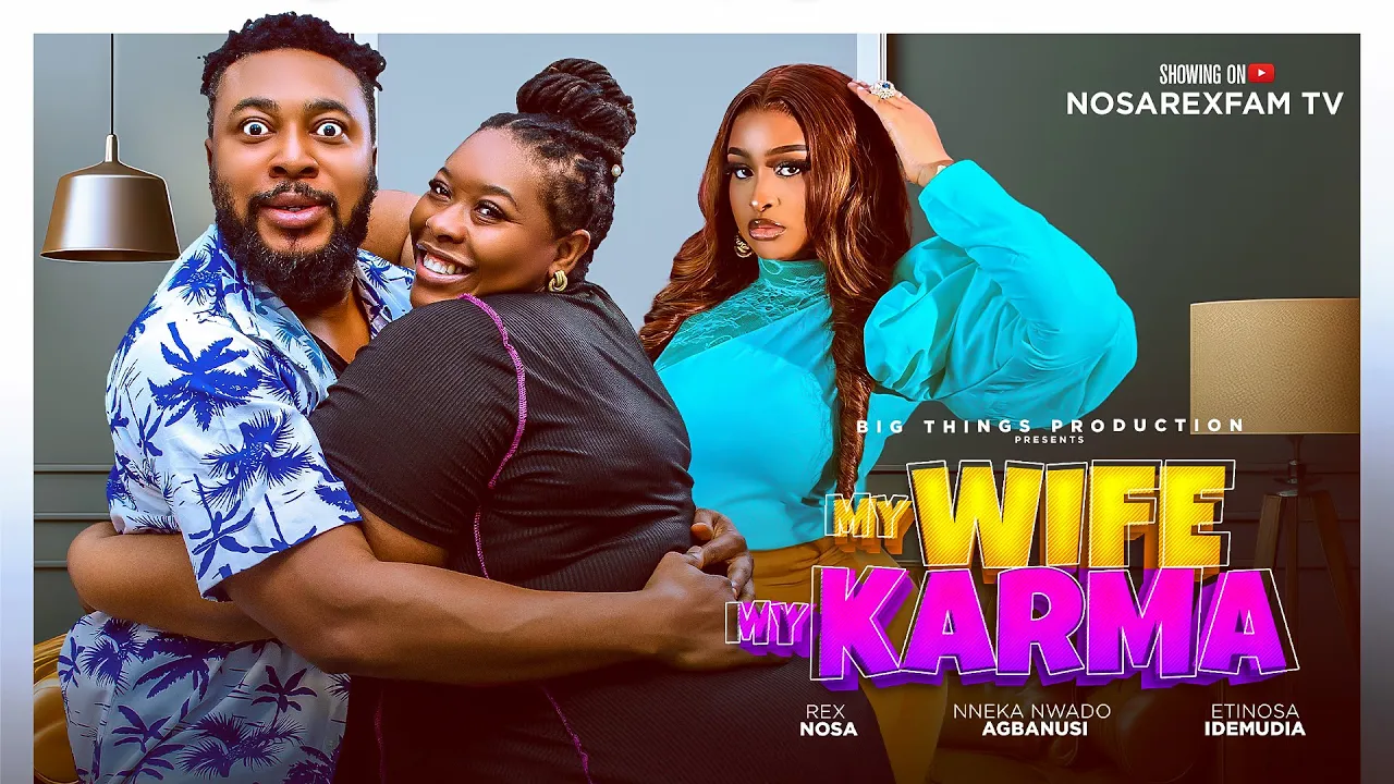 My Wife My Karma - Nosa Rex, Etinosa — Nollywood