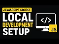 JavaScript Local Development Setup JavaScript Course