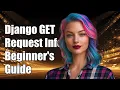 Understanding request GET get in Django A Complete Guide for Beginners