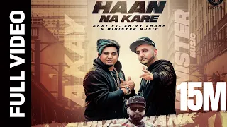 haan na kare official video a kay ft shivy shank u0026 minister music gitta bains culture shock