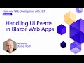 Handling UI Events in Blazor Web Apps Pt 6 Front-end Web Development with NET for Beginners