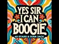 Lagu 45 Stars \u0026 Ivan Jack  -  Yes Sir, I Can Boogie (2024) (HQ) (HD) mp3
