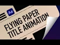 Flying Paper Title Animation After Effects Tutorial