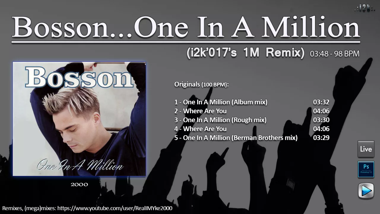 Bosson...One in a Million (i2k'017's 1M Remix) Bosson...One in a Million (i2k'017's 1M Remix)