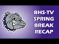BHS-TV Spring Break Recap - April 6th 2026