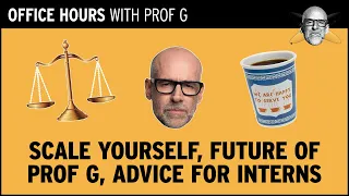 How to Scale Yourself, The Future of Prof G Media, Advice to Interns | Office Hours with Prof G