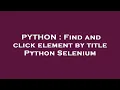 PYTHON Find and click element by title Python Selenium
