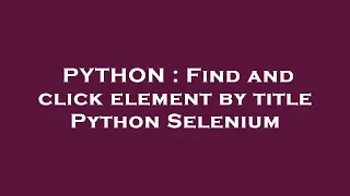 PYTHON Find and click element by title Python Selenium
