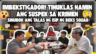 IMBEKSTIGADOR! TINUKLAS NAMIN ANG SUSPEK SA KRIMEN (SINUBOK ANG TALAS NG ISIP NG BEKS SQUAD)