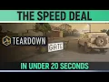 Teardown - The Speed Deal in Under 20 Seconds