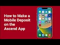 How to Make a Mobile Deposit using the Ascend Mobile App