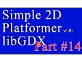 Creating A Simple 2D Platformer Game with libGDX - Part 14