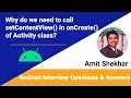 Why do we need to call setContentView in onCreate of Activity class Amit Shekhar