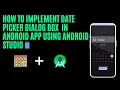 How To Implement Date Picker Dialog Box in Android App using Android Studio Android Tutorials
