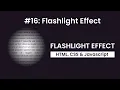 Day 16 Flashlight Effect 30 Days 30 Javascript Projects