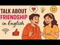 Talk About Friendship in English | Real Life English Podcast for Beginners