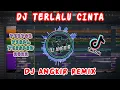 DJ TERLALU CINTA || DJ TIKTOK VIRAL TERBARU 2022!!! || DJ ANGKIR REMIX 📀