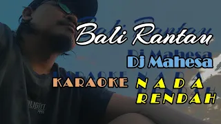 Download BALI RANTAU - DJ MAHESA - KARAOKE NADA RENDAH MP3