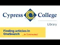 Finding Articles in OneSearch in 3 minutes Cypress College Library