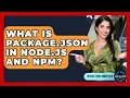 What Is Package json In Node js And Npm - Server Logic Simplified