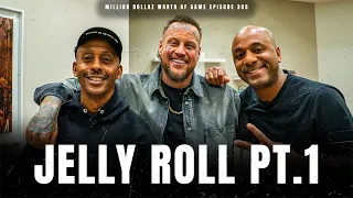 JELLY ROLL PT.1 - MILLION DOLLAZ WORTH OF GAME EPISODE 395