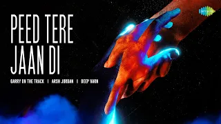 Peed Tere Jaan Di | Garry On The Track | Arsh Jordan | Deep Varn | New Punjabi Song 2023