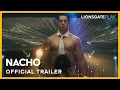 Nacho Trailer Martino Rivas Andres Velencoso Coming to lionsgateplayin on May 19