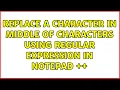Replace a character in middle of characters using regular expression in notepad 3 Solutions