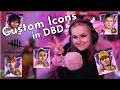 HOW TO GET CUSTOM ICONS DEAD BY DAYLIGHT Mananaphobia Tutorial