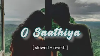 Download O_Saathiya [slowed + reverb ] by - Armaan_Malik | Movie -  Sweetiee_Weds_NRI | sazzman MP3