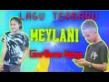 Download Lagu MEYLANI LAGU TERBARU2021 // LOELA DRAKEL COVER SERVAS HARTOYO