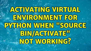 Activating virtual environment for python when source not working