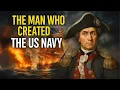 John Paul Jones The Man Who Created the US Navy and Terrified the British Forgotten History