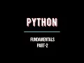 PYTHON FUNDAMENTALS PART-2