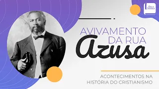 O Avivamento da Rua Azusa - Aplicativo da Bíblia