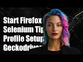 How to Start Firefox with a Specific Profile in Selenium Python Geckodriver